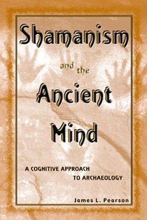 Shamanism and the Ancient Mind: A Cognitive Approach to Archaeology image number 0