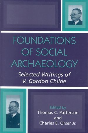 Foundations of Social Archaeology: Selected Writings of V. Gordon Childe image number 0
