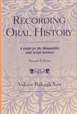 Recording Oral History, Second Edition: A Guide for the Humanities and Social Sciences image number 0