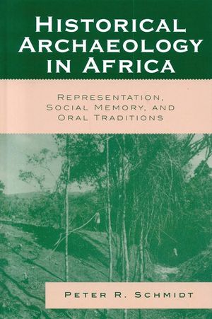 Historical Archaeology in Africa: Representation, Social Memory, and Oral Traditions image number 0