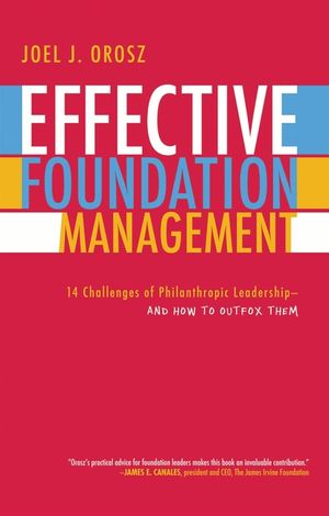 Effective Foundation Management: 14 Challenges of Philanthropic Leadership-And How to Outfox Them image number 0