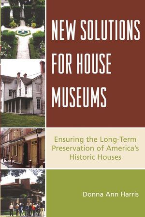 New Solutions for House Museums: Ensuring the Long-Term Preservation of America's Historic Houses image number 0