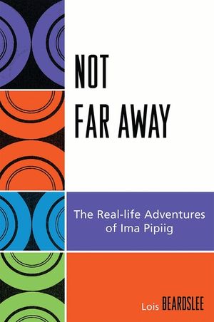 Not Far Away: The Real-life Adventures of Ima Pipiig image number 0