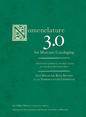 Nomenclature 3.0 for Museum Cataloging: Robert G. Chenhall's System for Classifying Man-Made Objects image number 0