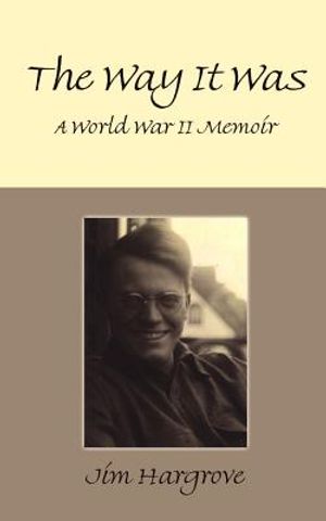 The Way It Was: A World War II Memoir image number 0