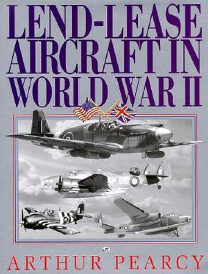 Lend Lease Aircraft in World War II: An Operational History image number 0