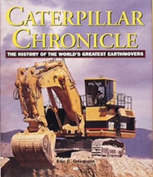 Caterpillar Chronicle: History of the Greatest Earthmovers image number 0