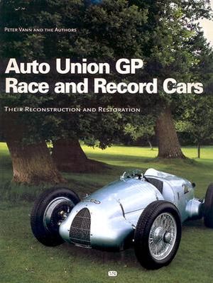 Auto Union Grand Prix Race and Record Cars: Their Construction and Restoration image number 0