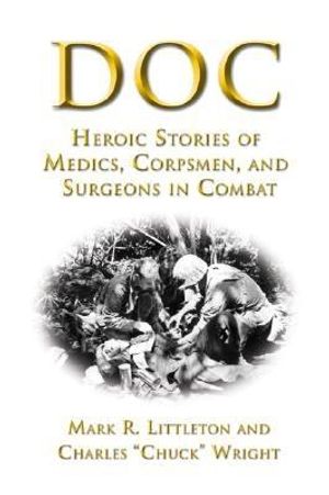 Doc: Heroic Stories of Medics, Corpsmen, and Surgeons in Combat image number 0