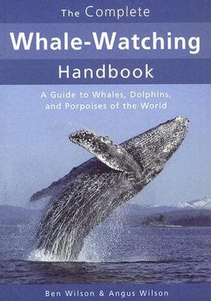 The Complete Whale-Watching Handbook: A Guide to Whales, Dolphins, and Porpoises of the World image number 0