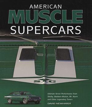 American Muscle Supercars: Ultimate Street Performance from Shelby, Baldwin-Motion, Mr. Norm and Other Legendary Tuners image number 0