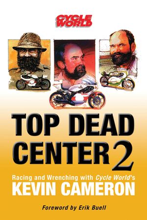 Top Dead Center 2: Racing and Wrenching with Cycle World's Kevin Cameron image number 0