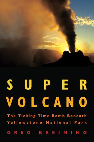 Super Volcano: The Ticking Time Bomb Beneath Yellowstone National Park image number 0