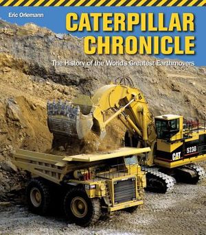 Caterpillar Chronicle: The History of the World's Greatest Earthmovers image number 0