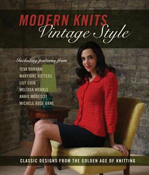 Modern Knits, Vintage Style: Classic Designs from the Golden Age of Knitting image number 0