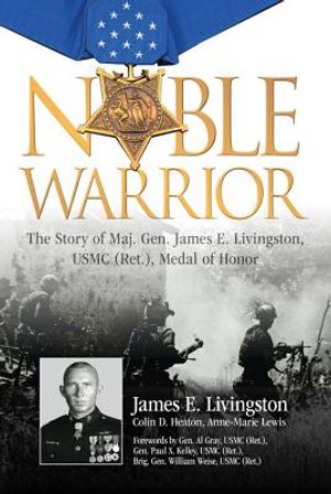 Noble Warrior: The Story of Maj. Gen. James E. Livingston, USMC (Ret.), Medal of Honor image number 0