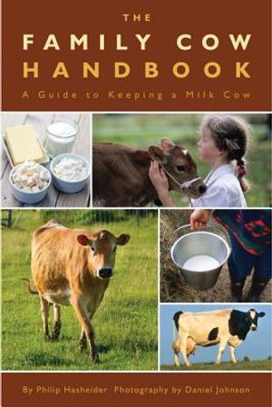 The Family Cow Handbook: A Guide to Keeping a Milk Cow image number 0