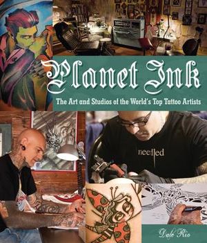 Planet Ink: The Art and Studios of the World's Top Tattoo Artists image number 0