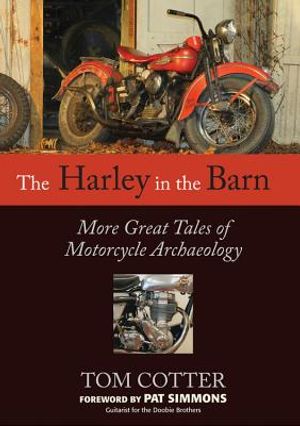 The Harley in the Barn: More Great Tales of Motorcycles Archaeology image number 0