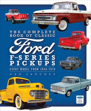 The Complete Book of Classic Ford F-Series Pickups: Every Model from 1948-1976 image number 0