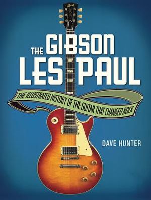 The Gibson Les Paul: The Illustrated Story of the Guitar That Changed Rock image number 0