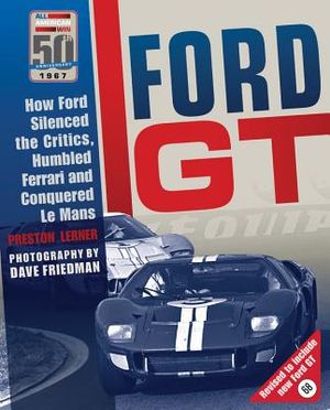 Ford GT: How Ford Silenced the Critics, Humbled Ferrari and Conquered Le Mans image number 0