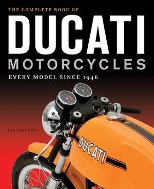The Complete Book of Ducati Motorcycles: Every Model Since 1946 image number 0