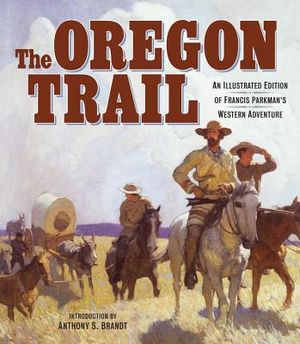The Oregon Trail: An Illustrated Edition of Francis Parkman's Western Adventure image number 0