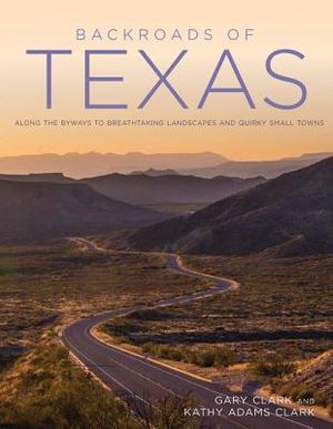 Backroads of Texas: Along the Byways to Breathtaking Landscapes and Quirky Small Towns image number 0