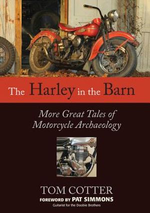 The Harley in the Barn: More Great Tales of Motorcycle Archaeology image number 0