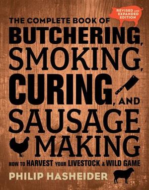 The Complete Book of Butchering, Smoking, Curing, and Sausage Making: How to Harvest Your Livestock and Wild Game - Revised and Expanded Edition image number 0