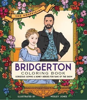 The Unofficial Bridgerton Coloring Book: Gorgeous Gowns and Hunky Heroes for Fans of the Show image number 0