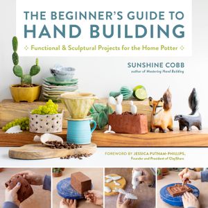 The Beginner's Guide to Hand Building: Functional and Sculptural Projects for the Home Potter image number 0