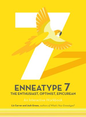 Enneatype 7: The Enthusiast, Optimist, Epicurean: An Interactive Workbook image number 0