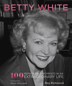 Betty White: 100 Remarkable Moments in an Extraordinary Life image number 0