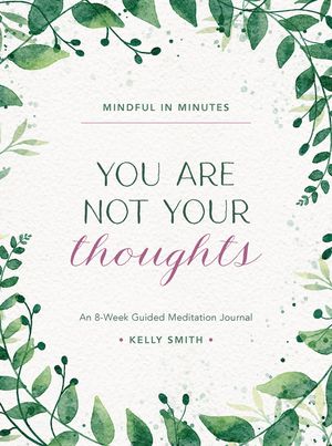 Mindful in Minutes: You Are Not Your Thoughts: An 8-Week Guided Meditation Journal image number 0