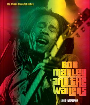 Bob Marley and the Wailers: The Ultimate Illustrated History image number 0