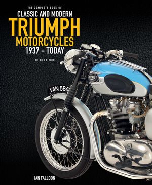 The Complete Book of Classic and Modern Triumph Motorcycles 3rd Edition: 1937 to Today image number 0