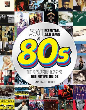501 Essential Albums of the '80s: The Music Fan's Definitive Guide image number 0