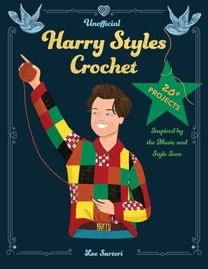 Unofficial Harry Styles Crochet: 20+ Projects Inspired by the Music and Style Icon image number 0