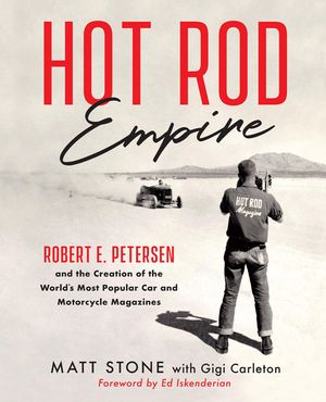 Hot Rod Empire: Robert E. Petersen and the Creation of the World's Most Popular Car and Motorcycle Magazines image number 0