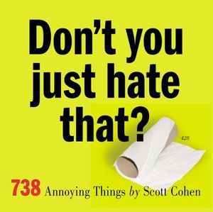 Don't You Just Hate That?: 738 Annoying Things image number 0