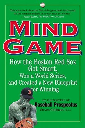 Mind Game: How the Boston Red Sox Got Smart, Won a World Series, and Created a New Blueprint for Winning image number 0
