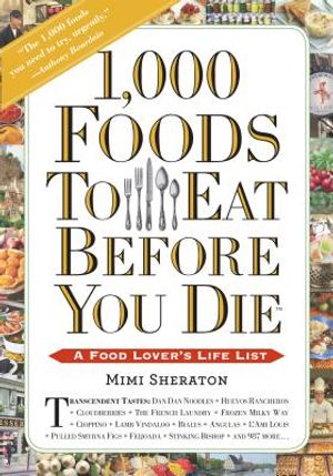 1,000 Foods to Eat Before You Die: A Food Lover's Life List image number 0