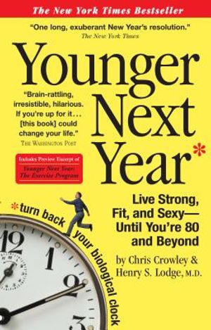 Younger Next Year: Live Strong, Fit, and Sexy - Until You're 80 and Beyond image number 0