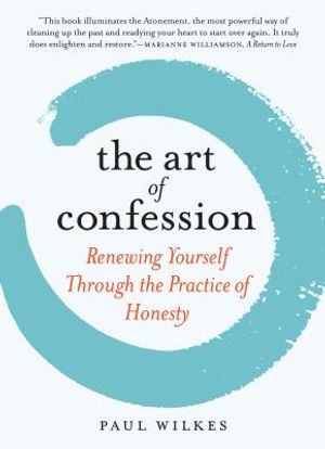 The Art of Confession: Renewing Yourself Through the Practice of Honesty image number 0