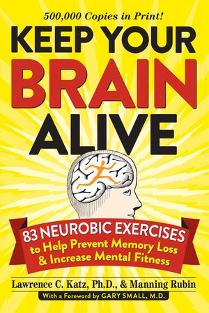 Keep Your Brain Alive: 83 Neurobic Exercises to Help Prevent Memory Loss and Increase Mental Fitness image number 0