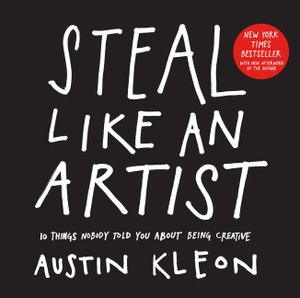 Steal Like an Artist: 10 Things Nobody Told You about Being Creative image number 0
