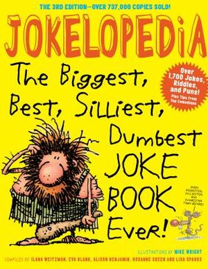 Jokelopedia, Third Edition: The Biggest, Best, Silliest, Dumbest Joke Book Ever! image number 0