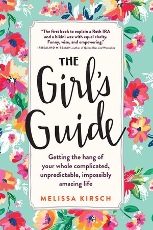 The Girl's Guide: Getting the Hang of Your Whole Complicated, Unpredictable, Impossibly Amazing Life image number 0